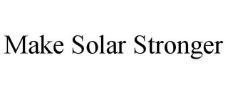 MAKE SOLAR STRONGER