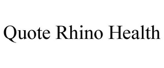 QUOTE RHINO HEALTH