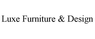 LUXE FURNITURE & DESIGN