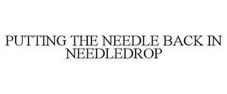 PUTTING THE NEEDLE BACK IN NEEDLEDROP