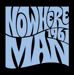 NOWHERE MAN 1961