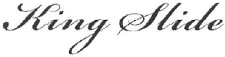 KING SLIDE