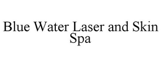 BLUE WATER LASER AND SKIN SPA