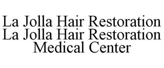 LA JOLLA HAIR RESTORATION LA JOLLA HAIR RESTORATION MEDICAL CENTER