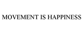MOVEMENT IS HAPPINESS