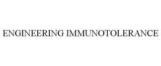 ENGINEERING IMMUNOTOLERANCE