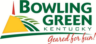 BOWLING GREEN KENTUCKY GEARED FOR FUN!