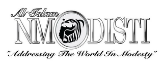 AL-ISLAM NMODISTI "ADDRESSING THE WORLD IN MODESTY"