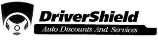 DRIVER SHIELD AUTO DISCOUNTS AND SERVICES