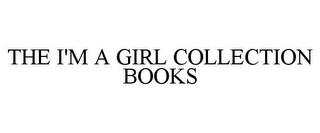 THE I'M A GIRL COLLECTION BOOKS