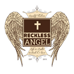 RECKLESS ANGEL QUALITY FASHION LIFE IS BETTER IN BOOTS & LACE EST 2013