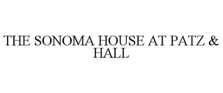 THE SONOMA HOUSE AT PATZ & HALL