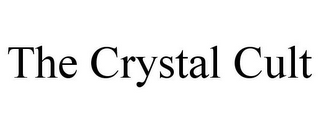 THE CRYSTAL CULT