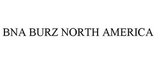 BNA BURZ NORTH AMERICA