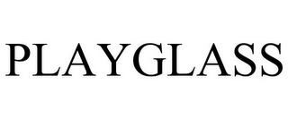 PLAYGLASS