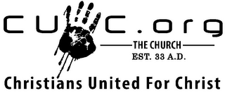 C U C . O R G THE CHURCH EST. 33 A.D. CHRISTIANS UNITED FOR CHRIST