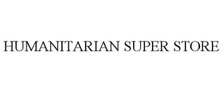 HUMANITARIAN SUPER STORE