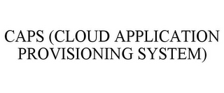 CAPS (CLOUD APPLICATION PROVISIONING SYSTEM)