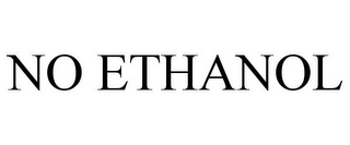 NO ETHANOL