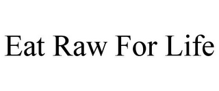 EAT RAW FOR LIFE