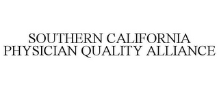 SOUTHERN CALIFORNIA PHYSICIAN QUALITY ALLIANCE