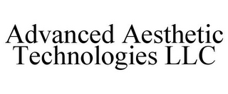 ADVANCED AESTHETIC TECHNOLOGIES LLC