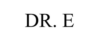 DR. E