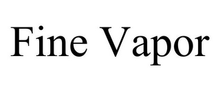 FINE VAPOR