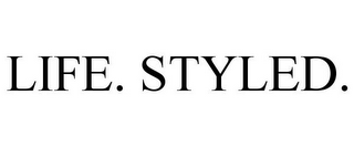 LIFE. STYLED.