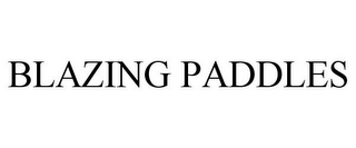 BLAZING PADDLES