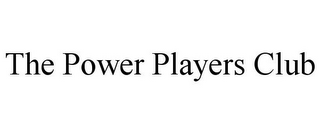 THE POWER PLAYERS CLUB