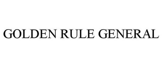 GOLDEN RULE GENERAL