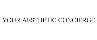 YOUR AESTHETIC CONCIERGE