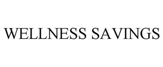 WELLNESS SAVINGS