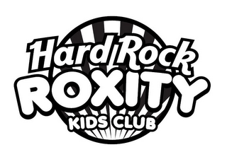 HARD ROCK ROXITY KIDS CLUB