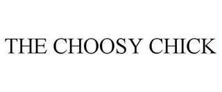 THE CHOOSY CHICK