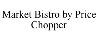 MARKET BISTRO BY PRICE CHOPPER