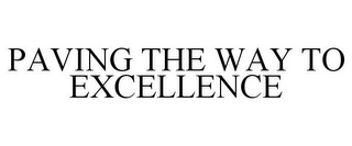 PAVING THE WAY TO EXCELLENCE