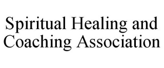 SPIRITUAL HEALING AND COACHING ASSOCIATION