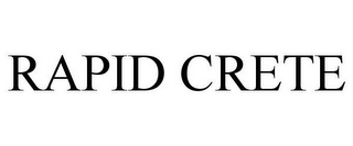 RAPID CRETE