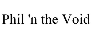 PHIL 'N THE VOID