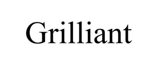 GRILLIANT