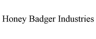 HONEY BADGER INDUSTRIES