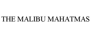THE MALIBU MAHATMAS