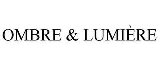 OMBRE & LUMIÈRE
