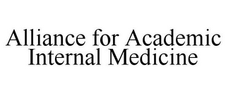 ALLIANCE FOR ACADEMIC INTERNAL MEDICINE