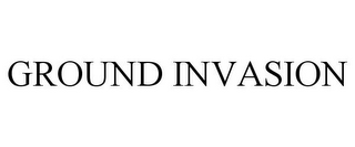 GROUND INVASION