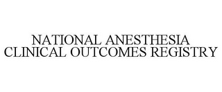 NATIONAL ANESTHESIA CLINICAL OUTCOMES REGISTRY