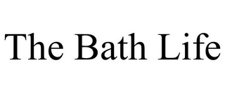 THE BATH LIFE