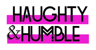 HAUGHTY & HUMBLE